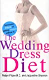 Book The Wedding Dress Diet : How to Get Slim and Look Fabulous on Your Wedding Day - And Beyond! free