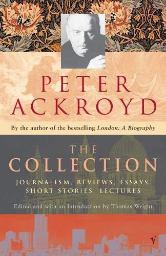 Book Peter Ackroyd: The Collection: Journalism, Reviews, Essays, Short Stories, Lectures free