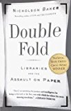 Book Double Fold: Libraries and the Assault on Paper free