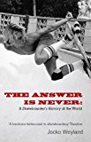 Book The Answer Is Never : A Skateboarder's History of the World free