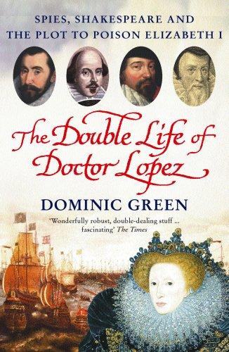 Book The Double Life of Doctor Lopez : Spies, Shakespeare and the Plot to Poison Elizabeth I free