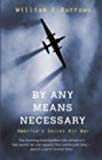 Book By Any Means Necessary: America's Secret Air War free