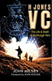 Book H. Jones Vc: The Life And Death Of An Unusual Hero free