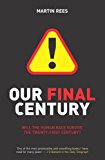 Book Our Final Century? : Will the Human Race Survive the Twenty-First Century? free