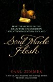 Book Soul Made Flesh : How the Secrets of the Brain Were Uncovered in Seventeenth Century England free