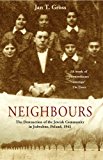 Book Neighbours: The Destruction of the Jewish Community in Jedwabne, Poland free