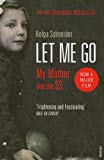 Book Let Me Go: My Mother and the SS free