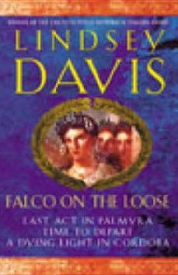 Book Falco on the Loose : Last Act in Palmyra/Time to Depart/A Dying Light in Corduba free