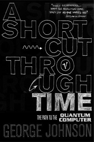 Book A Shortcut Through Time: The Path to a Quantum Computer free