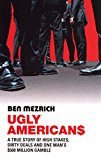 Book Ugly Americans: A True Story of High Stakes, Dirty Deals and One Man's $500 Million Gamble free
