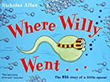 Book Where Willy Went...: The Big Story of a Little Sperm! free