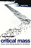 Book Critical Mass: How One Thing Leads to Another. Philip Ball free