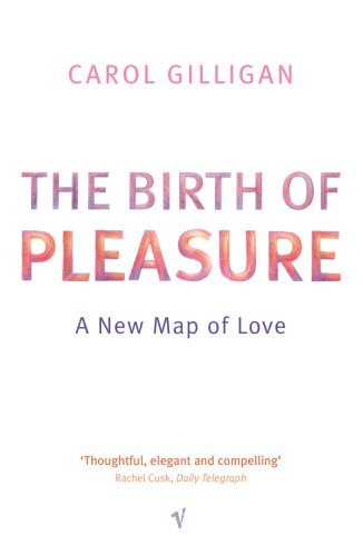 Book The Birth of Pleasure : A New Map of Love free