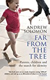 Book Far from the Tree: Parents, Children and the Search for Identity free