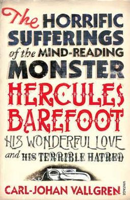 Book The Horrific Sufferings of the Mind-Reading Monster Hercules Barefoot, his Wonderful Love and Terrible Hatred free