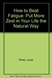 Book How to Beat Fatigue: Put More Zest in Your Life the Natural Way free