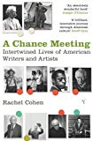 Book A Chance Meeting : Intertwined Lives of American Writers and Artists, 1854-1967 free