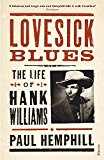 Book Lovesick Blues: The Life of Hank Williams free