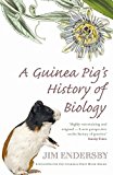 Book A Guinea Pig's History of Biology: The plants and animals who taught us the facts of life free