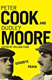 Book Goodbye Again: The Definitive Peter Cook and Dudley Moore free