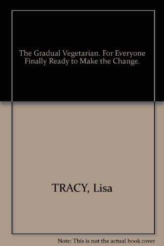 Book The Gradual Vegetarian. For Everyone Finally Ready to Make the Change. free