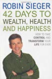 Book 42 Days to Wealth, Health and Happiness: How to Take Control and Transform Your Life Forever free