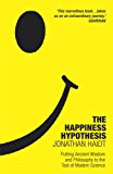 Book The Happiness Hypothesis: Putting Ancient Wisdom and Philosophy to the Test of Modern Science free