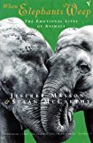 Book When Elephants Weep: The Emotional Lives of Animals free