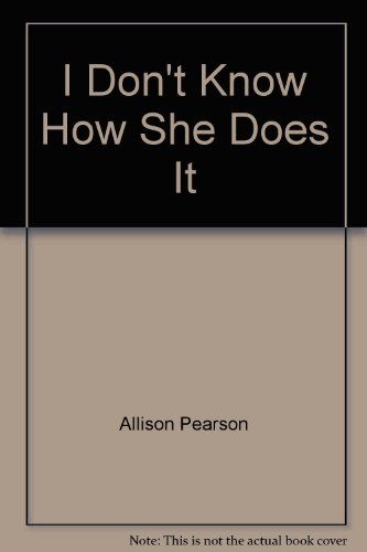 Book I Don't Know How She Does It [paperback] By Allison Pearson free