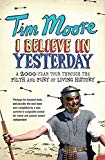 Book I Believe in Yesterday: My Adventures in Living History free