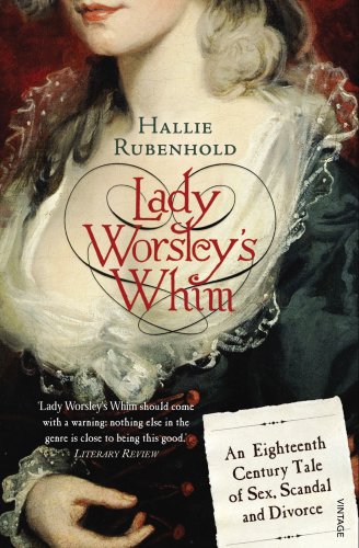 Book Lady Worsley's Whim: An Eighteenth-Century Tale of Sex, Scandal and Divorce free