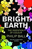 Book Bright Earth: The Invention of Colour free