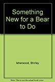 Book Something New for a Bear to Do free