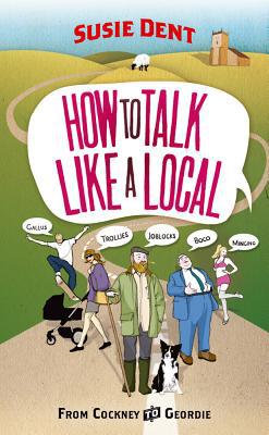 Book How to Talk Like a Local: From Cockney to Geordie free