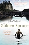 Book The Golden Spruce: A True Story of Myth, Madness and Greed free