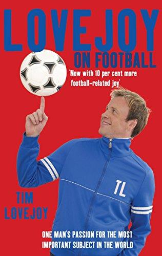 Book Lovejoy on Football: One Man's Passion for the Most Important Subject in the World free
