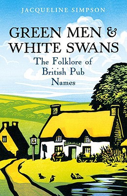 Book Green Men & White Swans: The Folklore of British Pub Names free