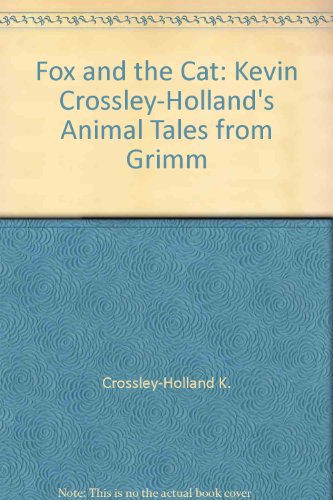 Book Fox and the Cat: Kevin Crossley-Holland's Animal Tales from Grimm free
