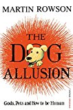Book The Dog Allusion: Pets, Gods and How to be Human free