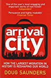 Book Arrival City: How the Largest Migration in History Is Reshaping Our World free