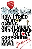 Book Rock on: How I Tried to Stop Caring about Music and Learn to Love Corporate Rock free