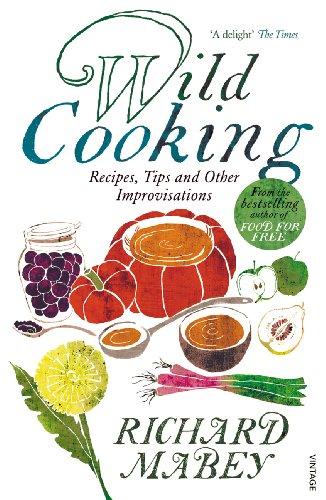 Book Wild Cooking: Recipes, Tips and Other Improvisations in the Kitchen. Richard Mabey with Polly Munro free