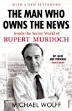 Book The Man Who Owns the News: Inside the Secret World of Rupert Murdoch free