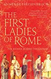 Book First Ladies of Rome: The Women Behind the Caesars free