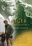 Book Theeiger Obsession Facing The Mountain That Killed My Father By Harlin, John, Iii ( Author ) On Jun-04-2009, Paperback free