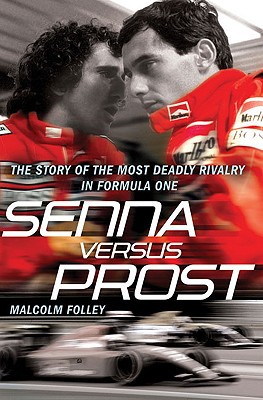 Book Senna Versus Prost: The Story of the Most Deadly Rivalry in Formula One free