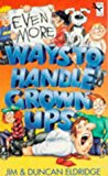Book Even More Ways to Handle Grown-ups free