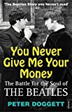 Book You Never Give Me Your Money: The Battle For The Soul Of The Beatles free