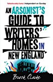 Book Arsonist's Guide to Writers' Homes in New England free