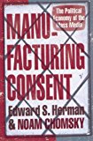 Book Manufacturing Consent: The Political Economy of the Mass Media. Edward S. Herman and Noam Chomsky free